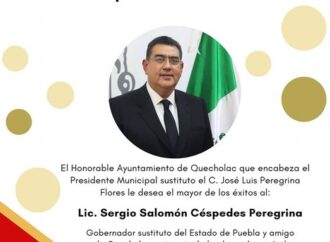 En Quecholac felicitan al Nuevo Gobernador Lic. Sergio Salomón Céspedes Peregrina.